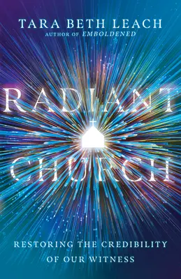 Iglesia radiante: Restaurar la credibilidad de nuestro testimonio - Radiant Church: Restoring the Credibility of Our Witness