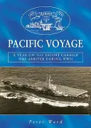 Viaje al Pacífico - Un año en el portaaviones de escolta HMS «Arbiter» durante la Segunda Guerra Mundial - Pacific Voyage - A Year on the Escort Carrier HMS 