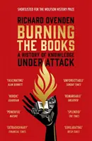 Quemar los libros: RADIO 4 LIBRO DE LA SEMANA - Una historia del conocimiento bajo ataque - Burning the Books: RADIO 4 BOOK OF THE WEEK - A History of Knowledge Under Attack