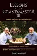 Lecciones con un Gran Maestro 3 - Ideas estratégicas y tácticas en el ajedrez moderno - Lessons with a Grandmaster 3 - Strategic and Tactical Ideas in Modern Chess