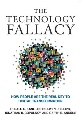 La falacia tecnológica: cómo las personas son la verdadera clave de la transformación digital - The Technology Fallacy: How People Are the Real Key to Digital Transformation