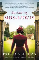 Convertirse en la Sra. Lewis: La improbable historia de amor de Joy Davidman y C. S. Lewis - Becoming Mrs. Lewis: The Improbable Love Story of Joy Davidman and C. S. Lewis