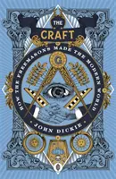 Craft - Cómo los francmasones hicieron el mundo moderno - Craft - How the Freemasons Made the Modern World