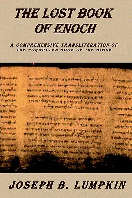 El libro perdido de Enoc: Una transliteración exhaustiva del libro olvidado de la Biblia - Lost Book of Enoch: A Comprehensive Transliteration of the Forgotten Book of the Bible