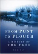 De la batea al arado: historia de los Fens - From Punt to Plough - A History of the Fens