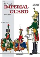 La guardia imperial francesa 1800-1815. Volumen 2: Caballería - The French Imperial Guard 1800-1815. Volume 2: Cavalry