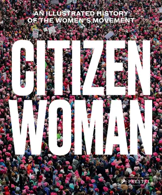 Mujer ciudadana: Historia ilustrada del movimiento feminista - Citizen Woman: An Illustrated History of the Women's Movement