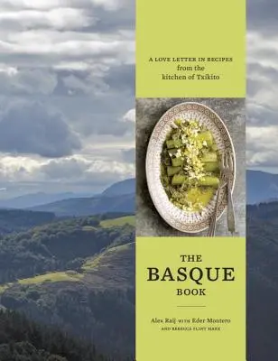 El libro vasco: Una carta de amor en recetas de la cocina de Txikito [Un libro de cocina] - The Basque Book: A Love Letter in Recipes from the Kitchen of Txikito [A Cookbook]