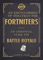 Enciclopedia de estrategia para Fortniters: Una guía no oficial para Battle Royale - Encyclopedia of Strategy for Fortniters: An Unofficial Guide for Battle Royale