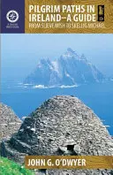 Caminos de peregrinación en Irlanda: A Guide: De Slieve Mish a Skellig Michael - Pilgrim Paths in Ireland: A Guide: From Slieve Mish to Skellig Michael