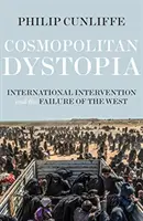 Distopía cosmopolita: La intervención internacional y el fracaso de Occidente - Cosmopolitan Dystopia: International Intervention and the Failure of the West