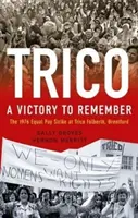 Trico: Una victoria para recordar - La huelga por la igualdad salarial de 1976 en Trico Folberth, Brentford - Trico: A Victory to Remember - The 1976 Equal Pay Strike at Trico Folberth, Brentford