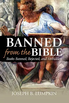 Prohibidos en la Biblia: Libros prohibidos, rechazados y vetados - Banned from the Bible: Books Banned, Rejected, and Forbidden