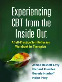 Experimentar la TCC desde dentro: Un cuaderno de autopráctica y autorreflexión para terapeutas - Experiencing CBT from the Inside Out: A Self-Practice/Self-Reflection Workbook for Therapists