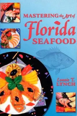 Dominar el arte del marisco de Florida - Mastering the Art of Florida Seafood