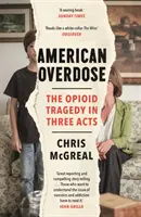 Sobredosis en Estados Unidos - La tragedia de los opioides en tres actos - American Overdose - The Opioid Tragedy in Three Acts