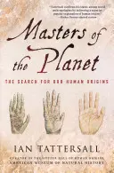 Los amos del planeta: La búsqueda de nuestros orígenes humanos - Masters of the Planet: The Search for Our Human Origins