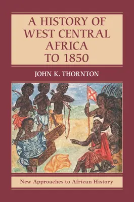 Historia del África Centro-Occidental hasta 1850 - A History of West Central Africa to 1850