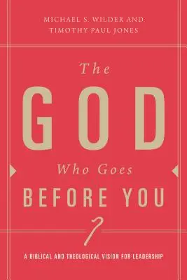 El Dios que te precede: El liderazgo pastoral como seguimiento de Cristo - The God Who Goes Before You: Pastoral Leadership as Christ-Centered Followership