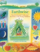 Earthwise - Manualidades y actividades medioambientales para niños pequeños - Earthwise - Environmental Crafts and Activities With Young Children