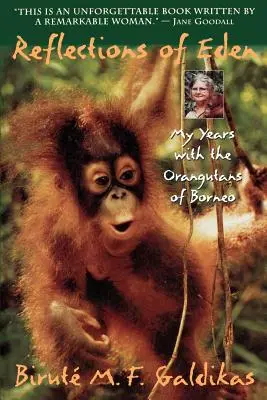 Reflejos del Edén: Mis años con los orangutanes de Borneo - Reflections of Eden: My Years with the Orangutans of Borneo