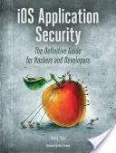 Seguridad de aplicaciones IOS: La guía definitiva para hackers y desarrolladores - IOS Application Security: The Definitive Guide for Hackers and Developers