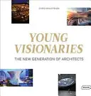 Jóvenes visionarios: La nueva generación de arquitectos - Young Visionaries: The New Generation of Architects