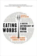 Eating Words: Norton Anthology of Food Writing - Eating Words: A Norton Anthology of Food Writing