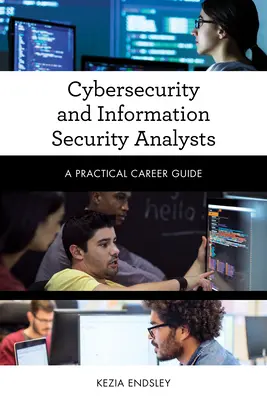 Analistas de ciberseguridad y seguridad de la información: Guía práctica de la carrera profesional - Cybersecurity and Information Security Analysts: A Practical Career Guide