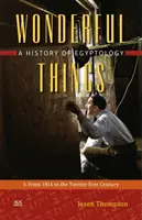 Cosas maravillosas: Historia de la egiptología: 3: De 1914 al siglo XXI - Wonderful Things: A History of Egyptology: 3: From 1914 to the Twenty-First Century