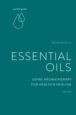 Guía de bolsillo de los aceites esenciales: El uso de la aromaterapia para la salud y la curación - Pocket Guide to Essential Oils: Using Aromatherapy for Health and Healing