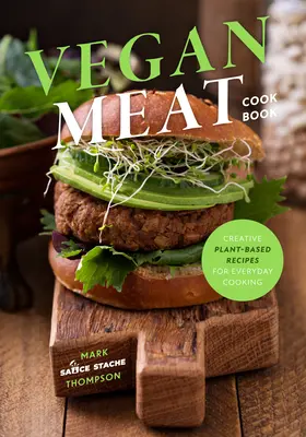 Cómo hacer carne vegana: El libro de cocina de la ciencia de los alimentos de origen vegetal (Proteína de origen vegetal, Dieta vegetariana, Libro de cocina vegano, Recetas con seitán) - Making Vegan Meat: The Plant-Based Food Science Cookbook (Plant-Based Protein, Vegetarian Diet, Vegan Cookbook, Seitan Recipes)