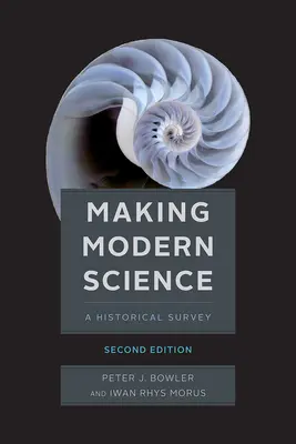 La ciencia moderna, segunda edición - Making Modern Science, Second Edition