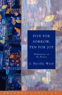 Cinco para la tristeza, diez para la alegría: Meditaciones sobre el Rosario - Five for Sorrow, Ten for Joy: Meditations on the Rosary