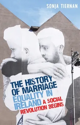 La historia de la igualdad matrimonial en Irlanda: Comienza una revolución social - The History of Marriage Equality in Ireland: A Social Revolution Begins