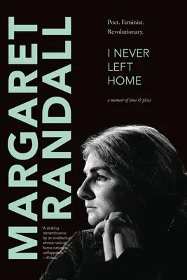 Nunca me fui de casa: Poeta, feminista, revolucionaria - I Never Left Home: Poet, Feminist, Revolutionary