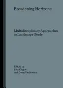 Ampliando horizontes: Enfoques multidisciplinares del estudio del paisaje - Broadening Horizons: Multidisciplinary Approaches to Landscape Study