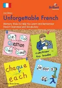 Francés Inolvidable (2ª Edición): Trucos de memoria para aprender y recordar la gramática y el vocabulario franceses - Unforgettable French (2nd Edition): Memory Tricks to Help You Learn and Remember French Grammar and Vocabulary