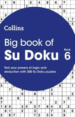 Gran Libro de Su Doku 6 - 300 crucigramas Su Doku - Big Book of Su Doku 6 - 300 Su Doku Puzzles