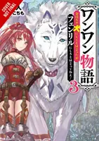 Woof Woof Story: I Told You to Turn Me Into a Pampered Pooch, Not Fenrir!, Vol. 3 (Novela Ligera) - Woof Woof Story: I Told You to Turn Me Into a Pampered Pooch, Not Fenrir!, Vol. 3 (Light Novel)