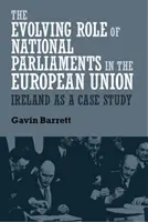 La evolución del papel de los parlamentos nacionales en la Unión Europea: Irlanda como caso de estudio - The evolving role of national parliaments in the European Union: Ireland as a case study