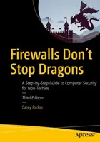 Los cortafuegos no detienen a los dragones: Guía paso a paso de seguridad informática para no técnicos - Firewalls Don't Stop Dragons: A Step-By-Step Guide to Computer Security for Non-Techies