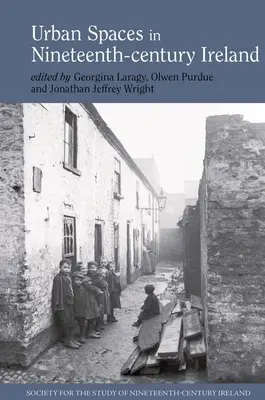 Espacios urbanos en la Irlanda del siglo XIX - Urban Spaces in Nineteenth-Century Ireland