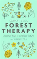 Terapia forestal: Formas estacionales de abrazar la naturaleza para ser más feliz - Forest Therapy - Seasonal Ways to Embrace Nature for a Happier You