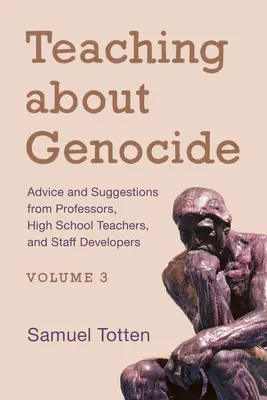 La enseñanza del genocidio: Consejos y sugerencias de catedráticos, profesores de secundaria y formadores de personal, Volumen 3 - Teaching about Genocide: Advice and Suggestions from Professors, High School Teachers, and Staff Developers, Volume 3