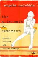 Las secuelas del feminismo: Género, cultura y cambio social - The Aftermath of Feminism: Gender, Culture and Social Change