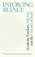 Enforcing Silence: La libertad académica, Palestina y las críticas a Israel - Enforcing Silence: Academic Freedom, Palestine and the Criticism of Israel