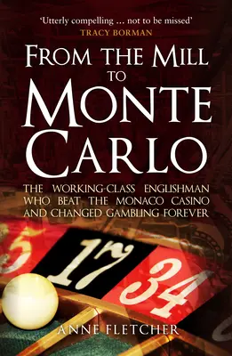 Del molino a Montecarlo: el inglés de clase obrera que venció al casino de Mónaco y cambió el juego para siempre - From the Mill to Monte Carlo: The Working-Class Englishman Who Beat the Monaco Casino and Changed Gambling Forever