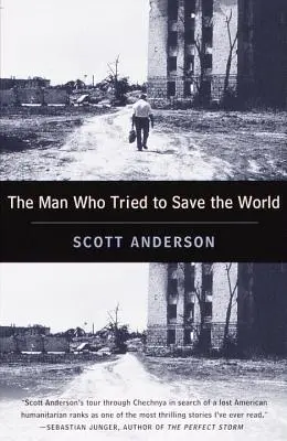 El hombre que intentó salvar el mundo: La peligrosa vida y misteriosa desaparición de Fred Cuny - The Man Who Tried to Save the World: The Dangerous Life and Mysterious Disappearance of Fred Cuny