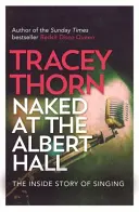 Desnuda en el Albert Hall: The Inside Story of Singing - Naked at the Albert Hall: The Inside Story of Singing